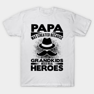 papa was created because grandkids need real heroes T-Shirt